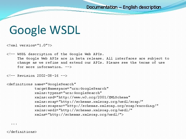 Documentation – English description Google WSDL <? xml version="1. 0"? > <!-- WSDL description