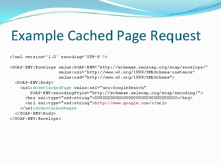 Example Cached Page Request <? xml version='1. 0' encoding='UTF-8'? > <SOAP-ENV: Envelope xmlns: SOAP-ENV=“http:
