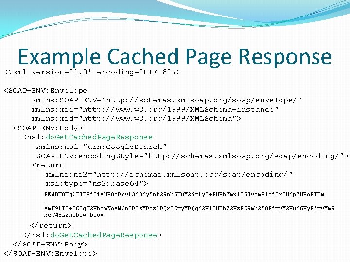 Example Cached Page Response <? xml version='1. 0' encoding='UTF-8'? > <SOAP-ENV: Envelope xmlns: SOAP-ENV="http: