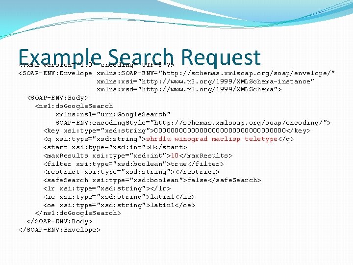 Example Search Request <? xml version='1. 0' encoding='UTF-8'? > <SOAP-ENV: Envelope xmlns: SOAP-ENV="http: //schemas.