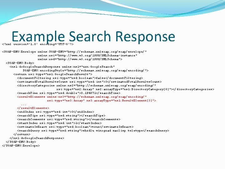 Example Search Response <? xml version='1. 0' encoding='UTF-8'? > <SOAP-ENV: Envelope xmlns: SOAP-ENV="http: //schemas.