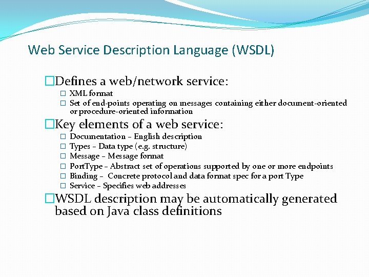 Web Service Description Language (WSDL) �Defines a web/network service: � XML format � Set