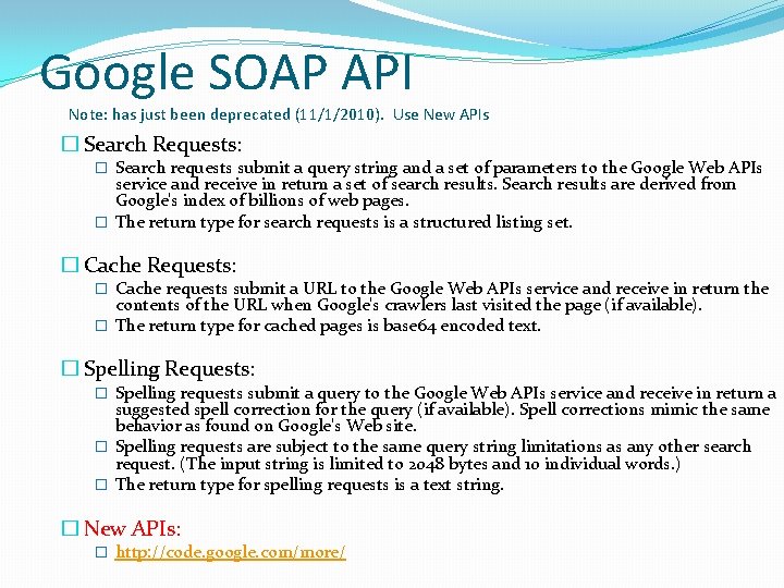 Google SOAP API Note: has just been deprecated (11/1/2010). Use New APIs � Search