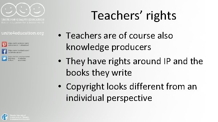 Teachers’ rights • Teachers are of course also knowledge producers • They have rights