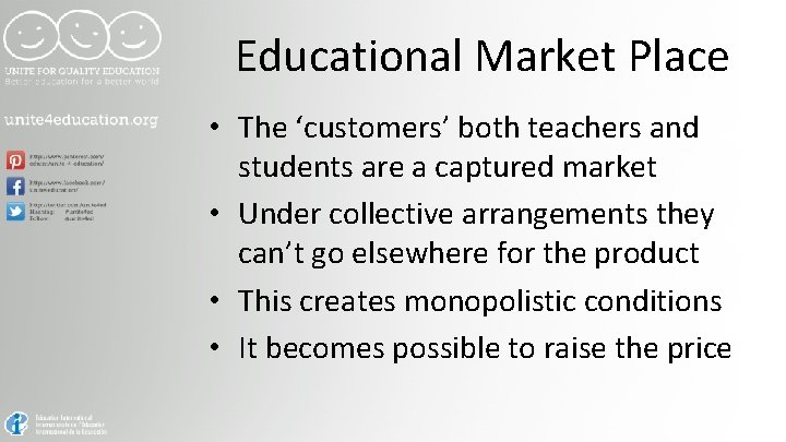 Educational Market Place • The ‘customers’ both teachers and students are a captured market