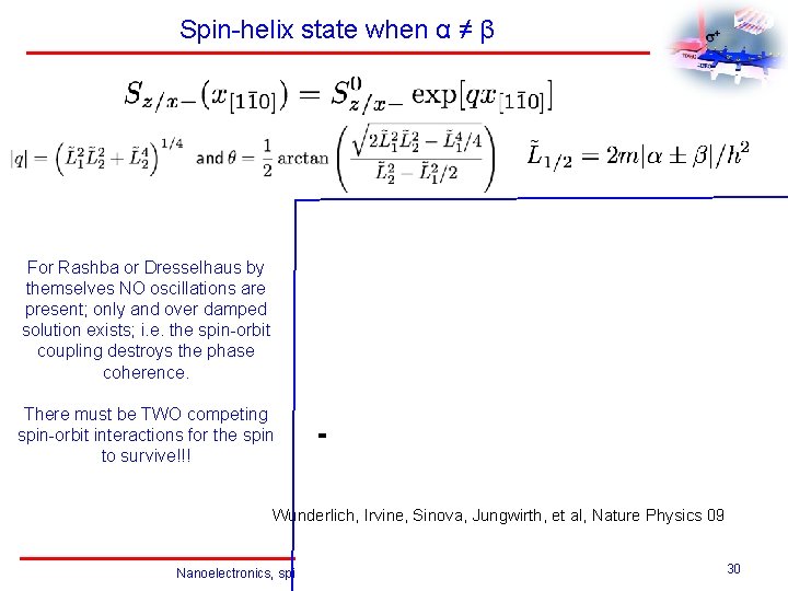Spin-helix state when α ≠ β For Rashba or Dresselhaus by themselves NO oscillations