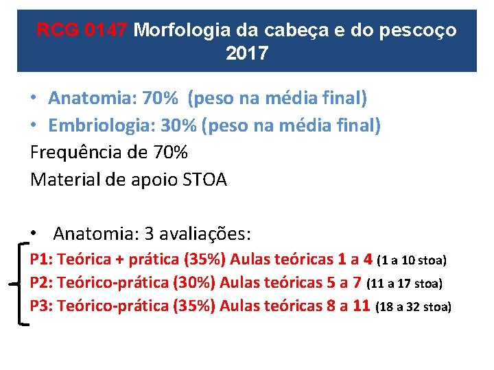 RCG 0147 Morfologia da cabeça e do pescoço 2017 • Anatomia: 70% (peso na