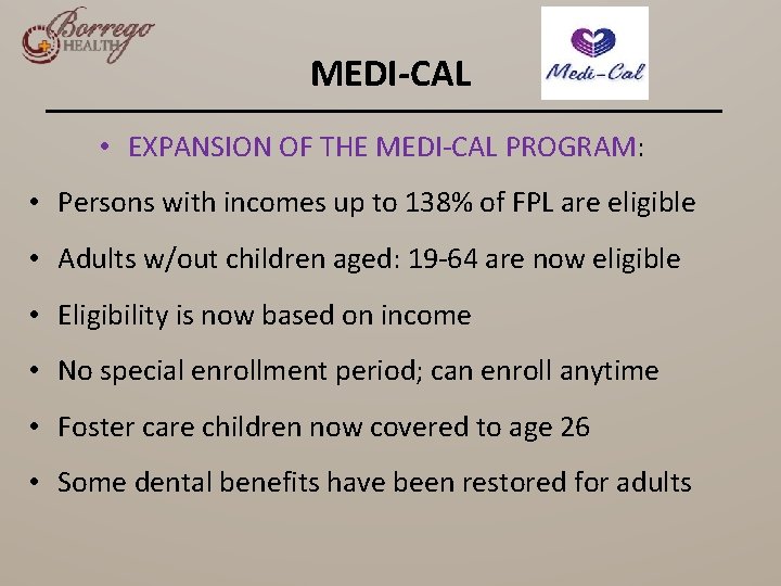 MEDI-CAL • EXPANSION OF THE MEDI-CAL PROGRAM: • Persons with incomes up to 138%