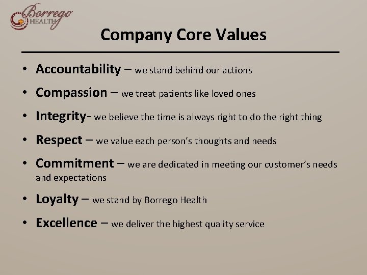 Company Core Values • Accountability – we stand behind our actions • Compassion –