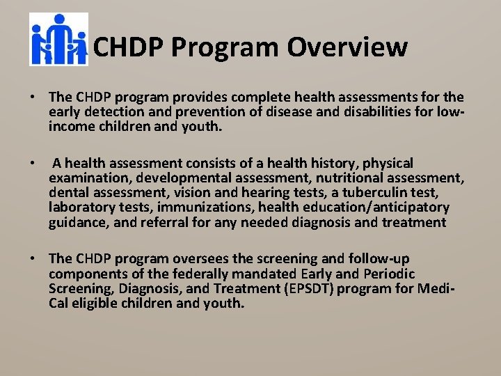 CHDP Program Overview • The CHDP program provides complete health assessments for the early