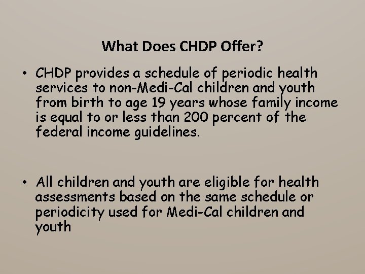 What Does CHDP Offer? • CHDP provides a schedule of periodic health services to