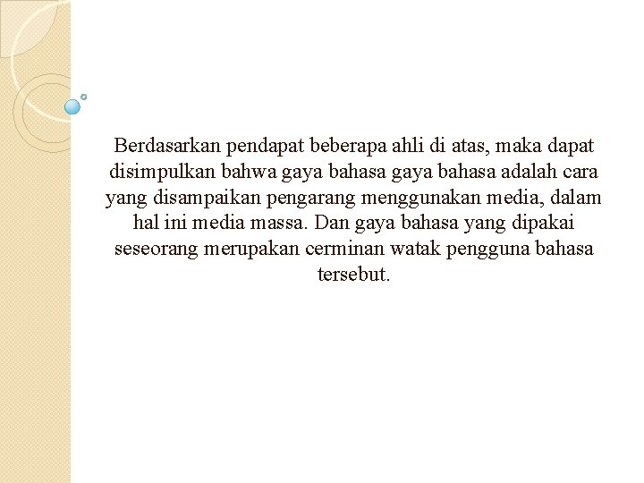 Berdasarkan pendapat beberapa ahli di atas, maka dapat disimpulkan bahwa gaya bahasa adalah cara