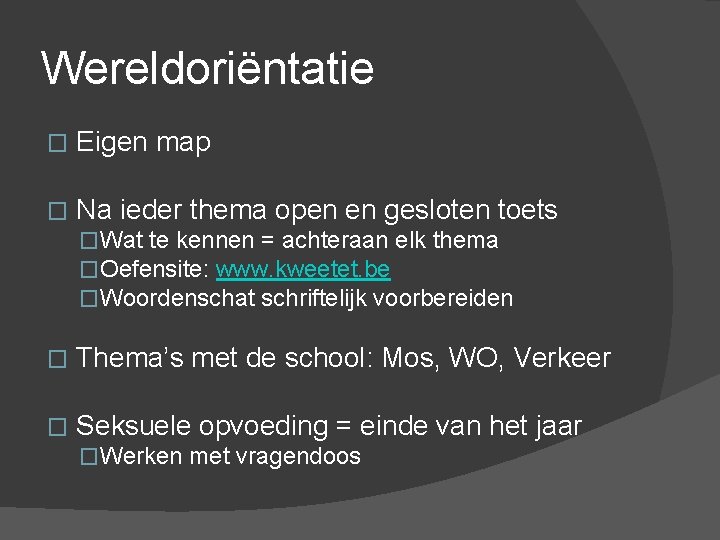 Wereldoriëntatie � Eigen map � Na ieder thema open en gesloten toets �Wat te