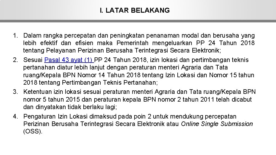 I. LATAR BELAKANG 1. Dalam rangka percepatan dan peningkatan penanaman modal dan berusaha yang