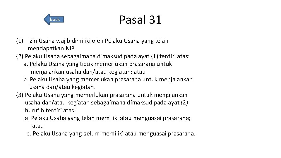 back Pasal 31 (1) Izin Usaha wajib dimiliki oleh Pelaku Usaha yang telah mendapatkan