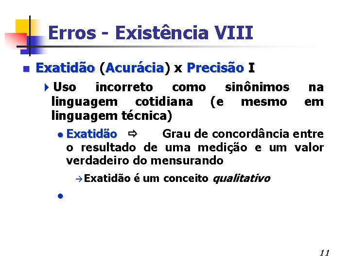 Erros - Existência VIII n Exatidão ( Precisão I Exatidão Acurácia) x Acurácia 4