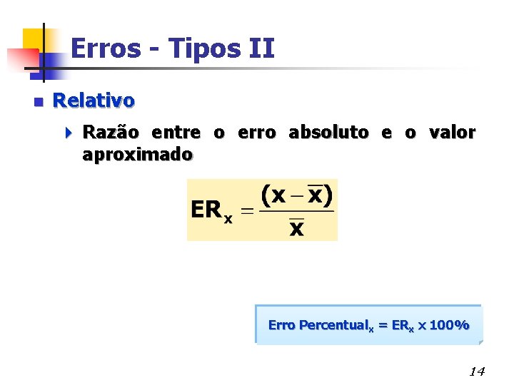 Erros - Tipos II n Relativo 4 Razão entre o erro absoluto e o
