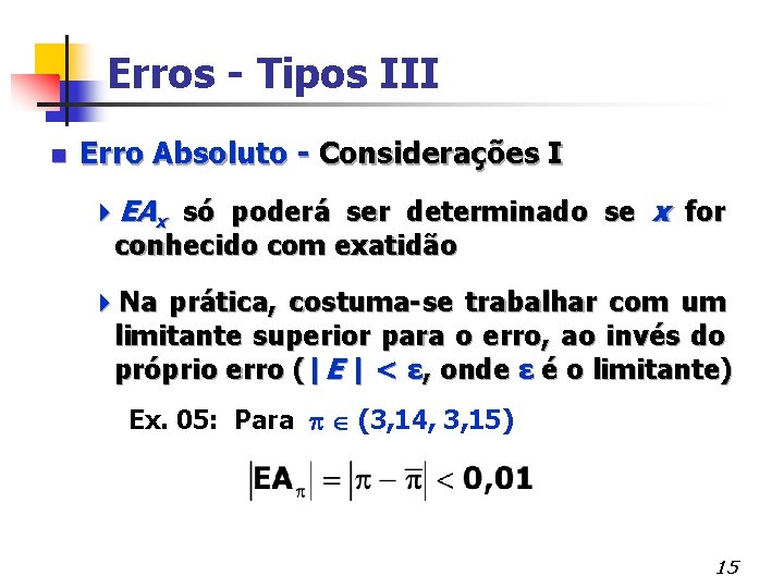 Erros - Tipos III n Erro Absoluto - Considerações I 4 EAx só poderá