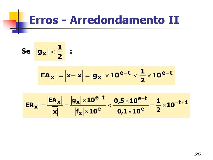 Erros - Arredondamento II Se : 26 