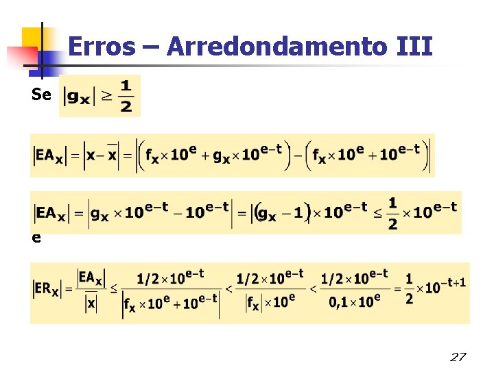 Erros – Arredondamento III Se e 27 