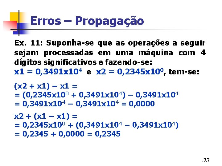 Erros – Propagação Ex. 11: Suponha-se que as operações a seguir sejam processadas em