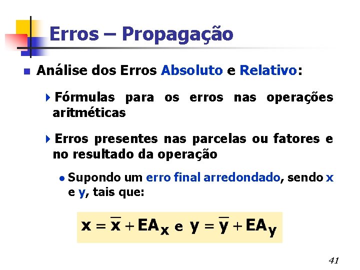 Erros – Propagação n Análise dos Erros Absoluto e Relativo: 4 Fórmulas para os