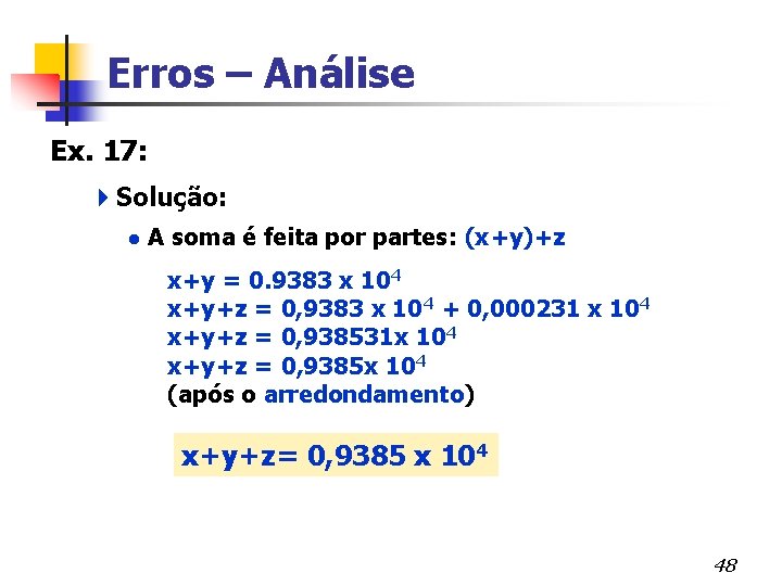 Erros – Análise Ex. 17: 4 Solução: l A soma é feita por partes:
