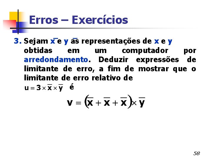 Erros – Exercícios 3. Sejam x e y as representações de x e y
