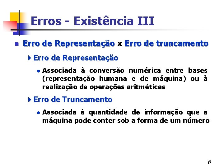 Erros - Existência III n Erro de Representação x Erro de Representação Erro de