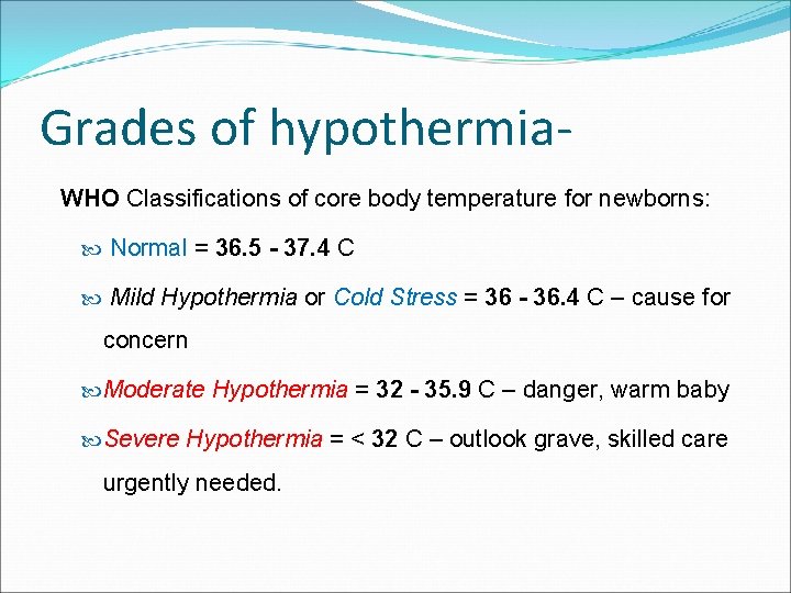 Grades of hypothermia. WHO Classifications of core body temperature for newborns: Normal = 36.