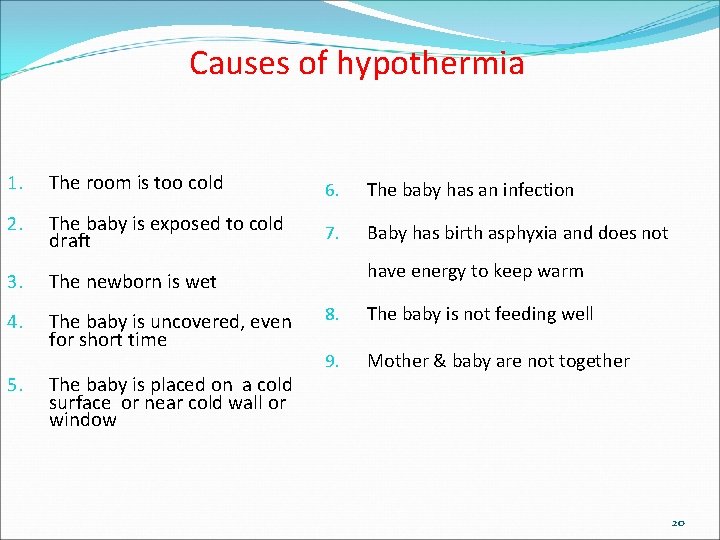 Causes of hypothermia 1. The room is too cold 2. The baby is exposed