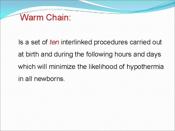 Warm Chain: Is a set of ten interlinked procedures carried out at birth and Warm Chain: Is a set of ten interlinked procedures carried out at birth and