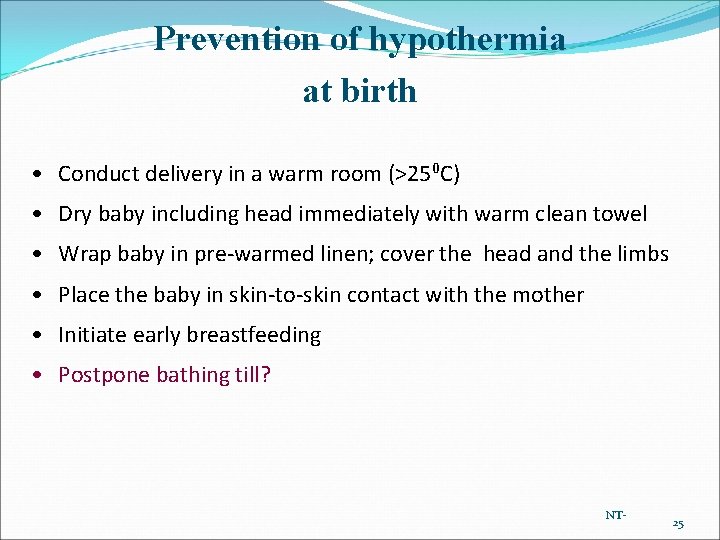 Prevention of hypothermia at birth • Conduct delivery in a warm room (>250 C)