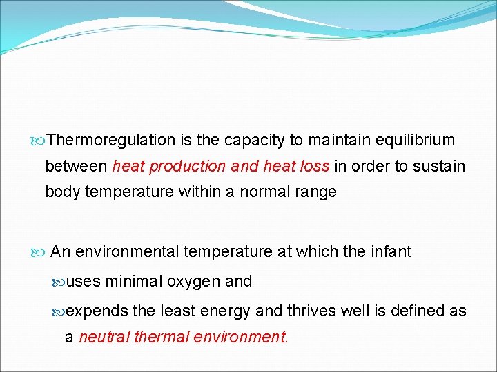  Thermoregulation is the capacity to maintain equilibrium between heat production and heat loss