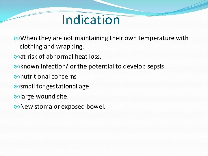 Indication When they are not maintaining their own temperature with clothing and wrapping. at Indication When they are not maintaining their own temperature with clothing and wrapping. at