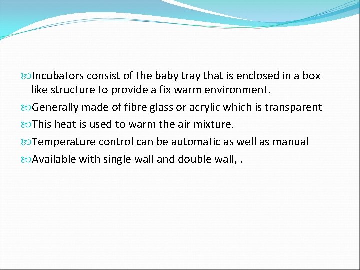 Incubators consist of the baby tray that is enclosed in a box like Incubators consist of the baby tray that is enclosed in a box like