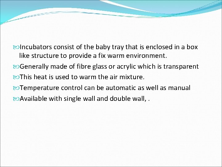  Incubators consist of the baby tray that is enclosed in a box like