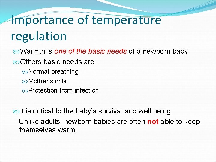 Importance of temperature regulation Warmth is one of the basic needs of a newborn