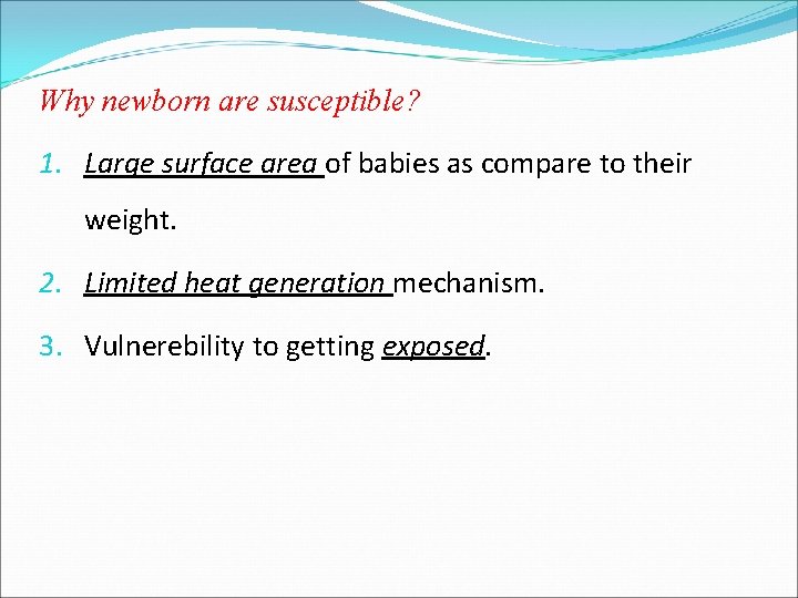 Why newborn are susceptible? 1. Large surface area of babies as compare to their Why newborn are susceptible? 1. Large surface area of babies as compare to their