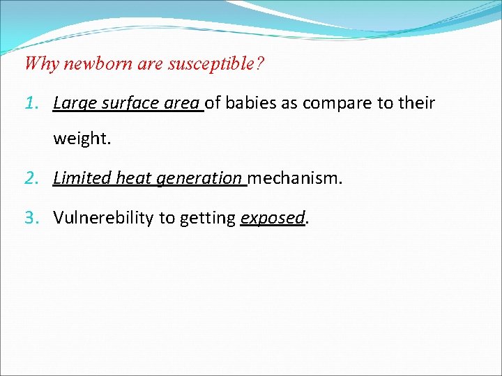 Why newborn are susceptible? 1. Large surface area of babies as compare to their