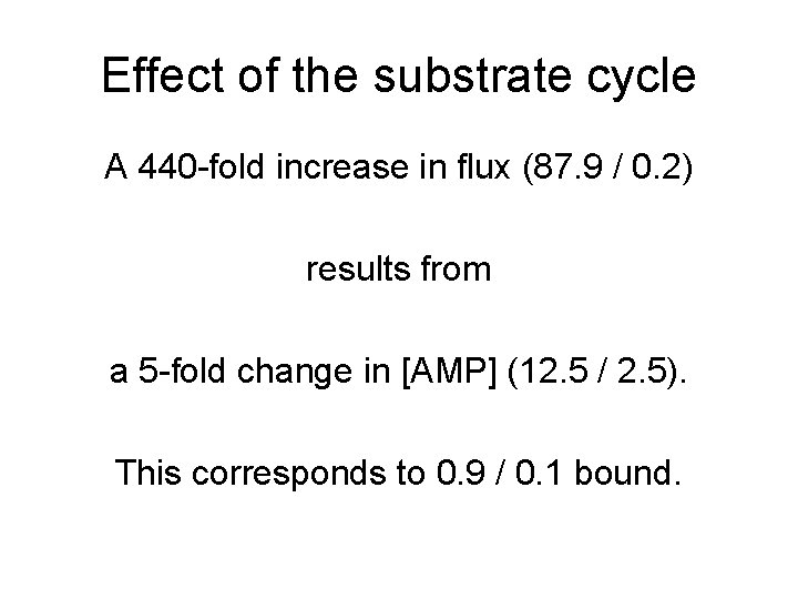 Effect of the substrate cycle A 440 -fold increase in flux (87. 9 /