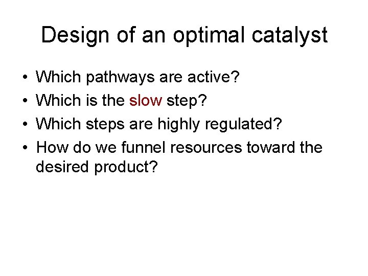 Design of an optimal catalyst • • Which pathways are active? Which is the