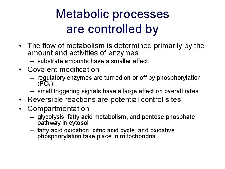Metabolic processes are controlled by • The flow of metabolism is determined primarily by