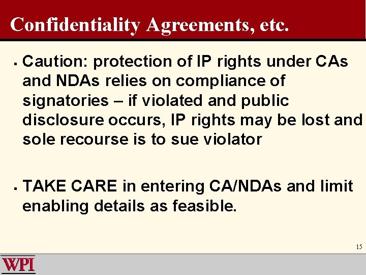 Confidentiality Agreements, etc. § § Caution: protection of IP rights under CAs and NDAs