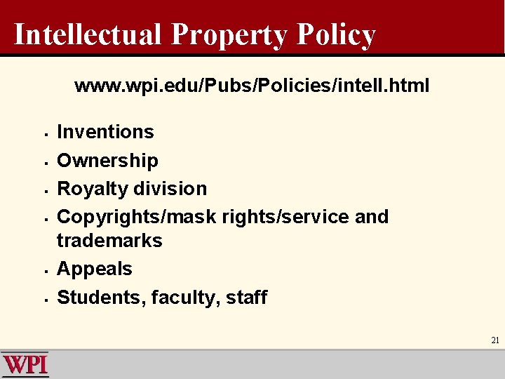 Intellectual Property Policy www. wpi. edu/Pubs/Policies/intell. html § § § Inventions Ownership Royalty division
