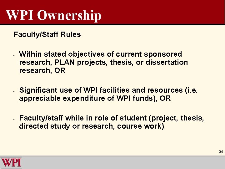 WPI Ownership Faculty/Staff Rules - - - Within stated objectives of current sponsored research,