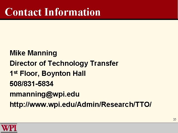 Contact Information Mike Manning Director of Technology Transfer 1 st Floor, Boynton Hall 508/831