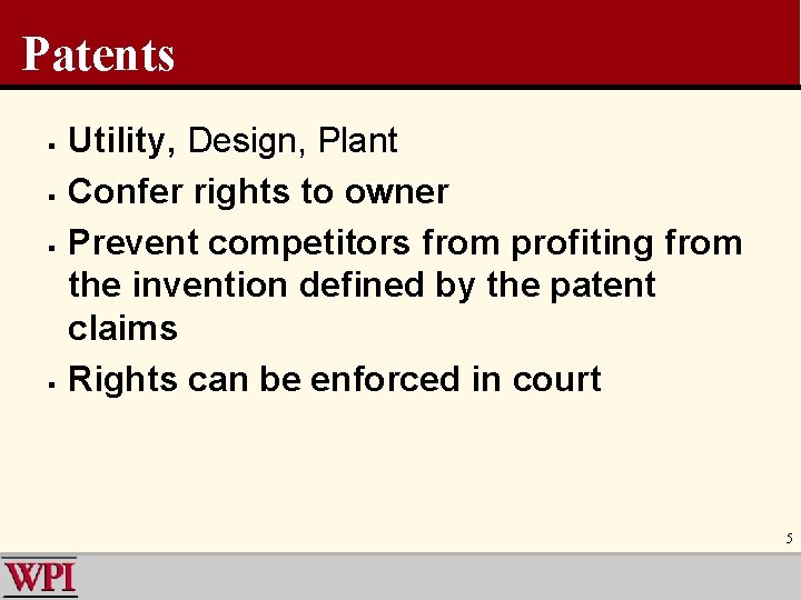 Patents § § Utility, Design, Plant Confer rights to owner Prevent competitors from profiting