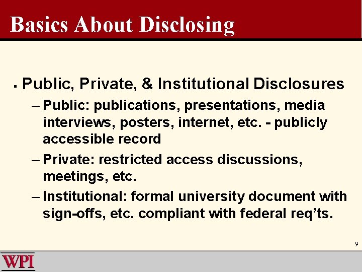 Basics About Disclosing § Public, Private, & Institutional Disclosures – Public: publications, presentations, media