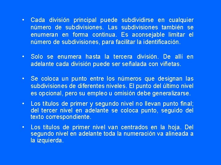  • Cada división principal puede subdividirse en cualquier número de subdivisiones. Las subdivisiones